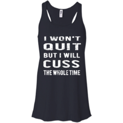 image 1028 247x247px I Won't Quit But I Will Cuss the Whole Time T Shirts, Hoodies