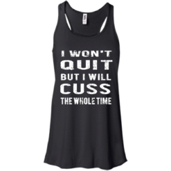 image 1029 247x247px I Won't Quit But I Will Cuss the Whole Time T Shirts, Hoodies