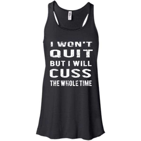 image 1029 600x600px I Won't Quit But I Will Cuss the Whole Time T Shirts, Hoodies