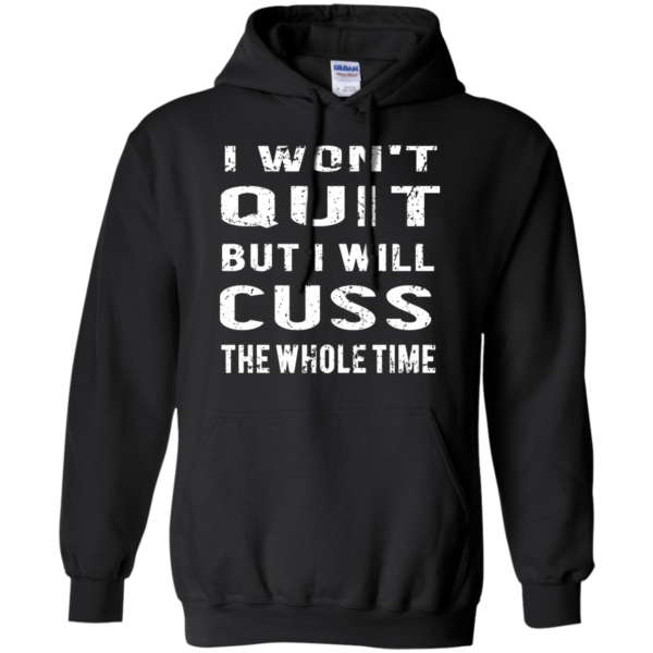 image 1030 600x600px I Won't Quit But I Will Cuss the Whole Time T Shirts, Hoodies