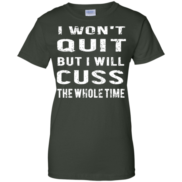 image 1033 600x600px I Won't Quit But I Will Cuss the Whole Time T Shirts, Hoodies