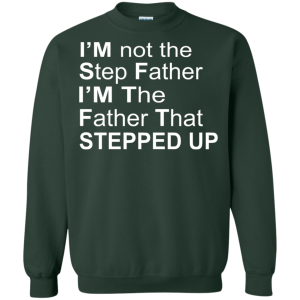 image 1074 600x600px I'm Not The Step Father I'm The Father That Stepped Up T Shirts, Hoodies, Sweater