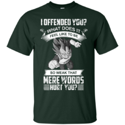 image 1161 247x247px Vegeta: I Offended You, What Does It Feel Like To Be T Shirts, Hoodies, Tank