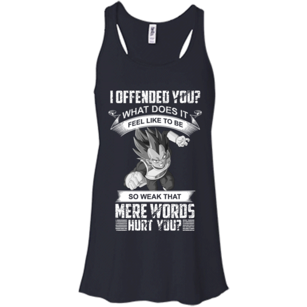 image 1163 600x600px Vegeta: I Offended You, What Does It Feel Like To Be T Shirts, Hoodies, Tank