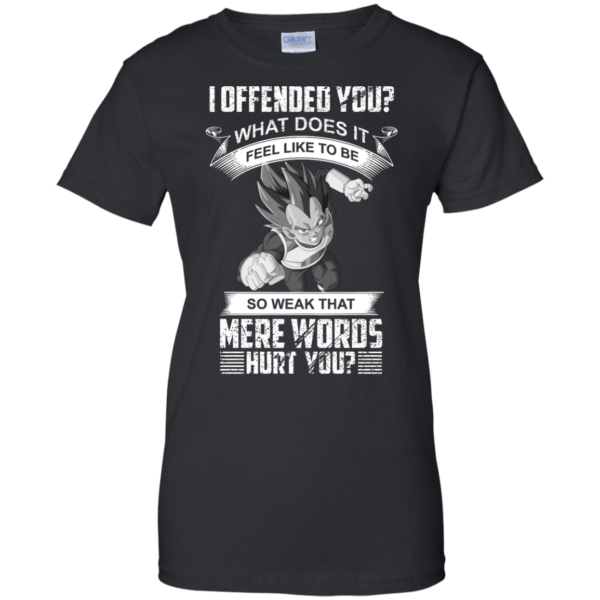 image 1166 600x600px Vegeta: I Offended You, What Does It Feel Like To Be T Shirts, Hoodies, Tank