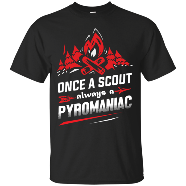 image 215 600x600px Once A Scout Always A Pyromaniac T Shirts, Hoodies, Tank Top