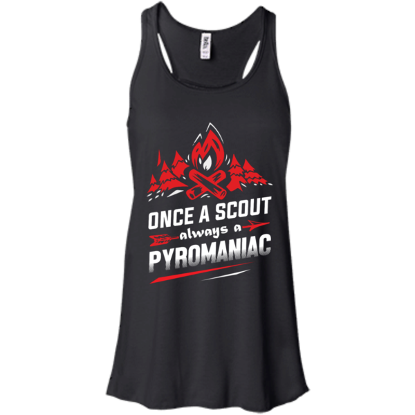 image 217 600x600px Once A Scout Always A Pyromaniac T Shirts, Hoodies, Tank Top