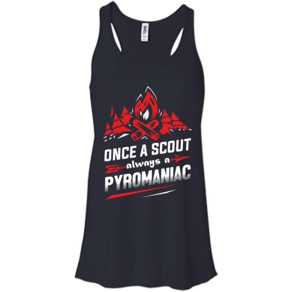 image 218 600x600px Once A Scout Always A Pyromaniac T Shirts, Hoodies, Tank Top