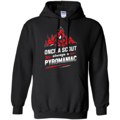 image 219 247x247px Once A Scout Always A Pyromaniac T Shirts, Hoodies, Tank Top