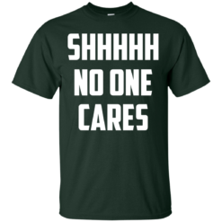 image 258 247x247px Shhhhh No One Cares T Shirts, Hoodies