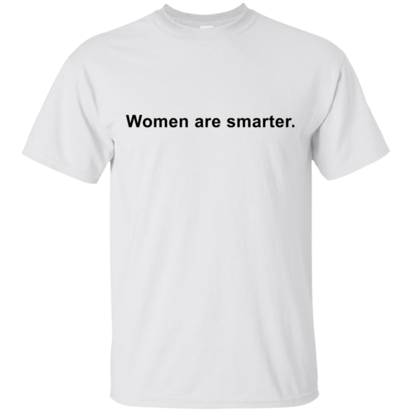 image 327 600x600px Women are smarter t shirts, hoodies, tank top