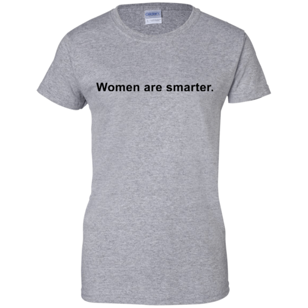 image 332 600x600px Women are smarter t shirts, hoodies, tank top