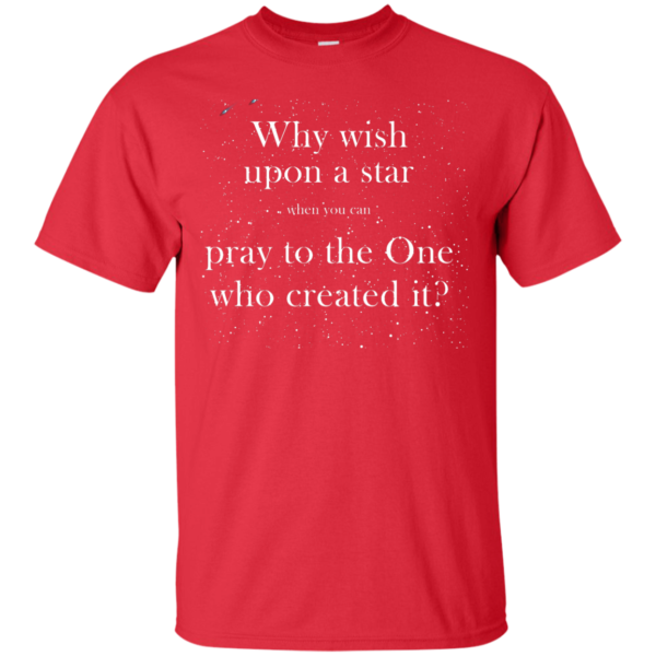 image 346 600x600px Why wish upon a star pray to the One who created it t shirts, hoodies