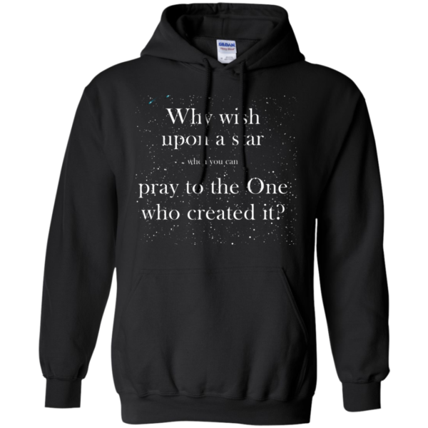image 350 600x600px Why wish upon a star pray to the One who created it t shirts, hoodies