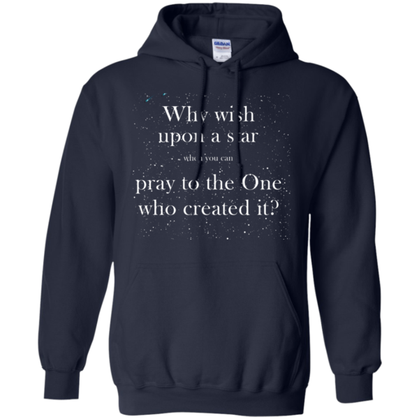 image 351 600x600px Why wish upon a star pray to the One who created it t shirts, hoodies