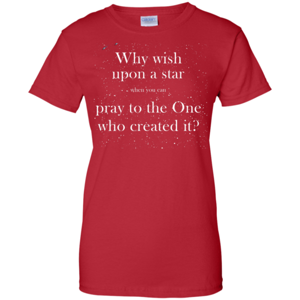 image 354 600x600px Why wish upon a star pray to the One who created it t shirts, hoodies