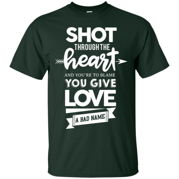 image 381 600x600px Shot Through The Heart And Youe'r To Blame You Give Love A Bad Name T Shirts