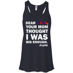 image 441 247x247px Dear Nasa, Your Mom Thought I Was Big Enough Pluto T Shirts