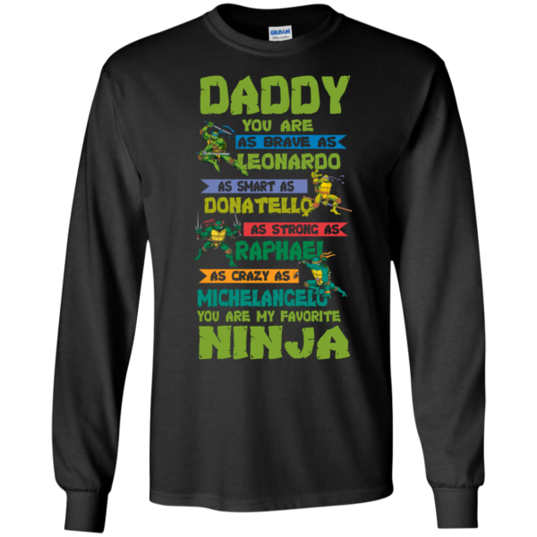 image 456 600x600px Ninja Turtles: Daddy You Are As Brave As Leonardo Smart As Donatello T Shirts, Hoodies