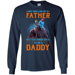 image 467 247x247px Guardians of The Galaxy: Any Man Can Be A Father But Someone Special To Be A Daddy T Shirts