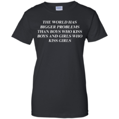 image 488 247x247px The world has bigger problems than boys who kiss boys and girls who kiss girls t shirts