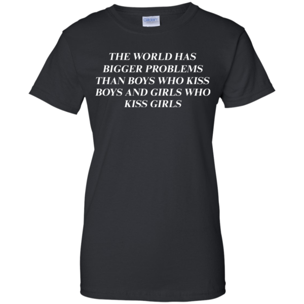 image 488 600x600px The world has bigger problems than boys who kiss boys and girls who kiss girls t shirts