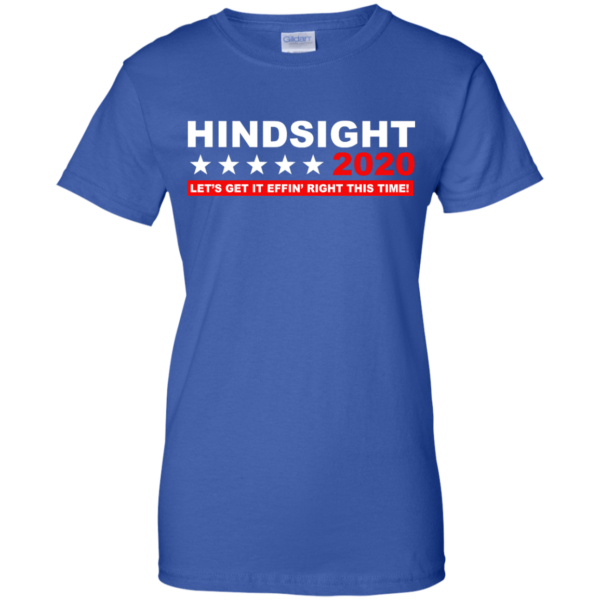 image 536 600x600px Hindsight 2020 Let’s Get It Effin’ Right This Time T Shirts