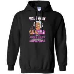image 581 247x247px Madea, Walk Away I Have Anger Issues And A Serious Dislike For Stupid People T Shirts