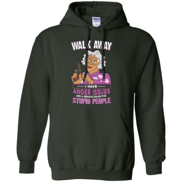 image 582 600x600px Madea, Walk Away I Have Anger Issues And A Serious Dislike For Stupid People T Shirts