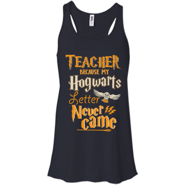 image 588 600x600px Teacher because my Hogwarts letter never came t shirts, hoodies