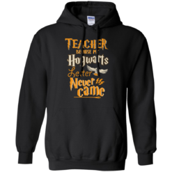 image 589 247x247px Teacher because my Hogwarts letter never came t shirts, hoodies