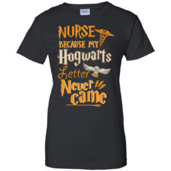 image 599 247x247px Nurse Because My Hogwarts Letter Never Came T Shirts, Hoodies