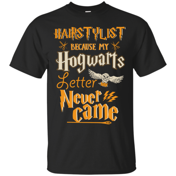 image 601 600x600px Hairstylist Because My Hogwarts Letter Never Came T Shirts, Hoodies, Tank