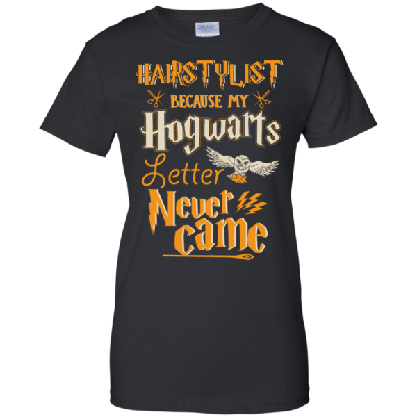image 607 600x600px Hairstylist Because My Hogwarts Letter Never Came T Shirts, Hoodies, Tank
