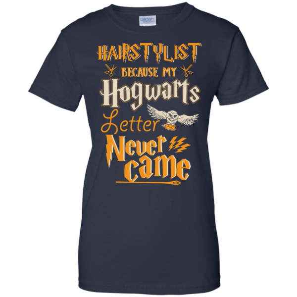 image 608 600x600px Hairstylist Because My Hogwarts Letter Never Came T Shirts, Hoodies, Tank