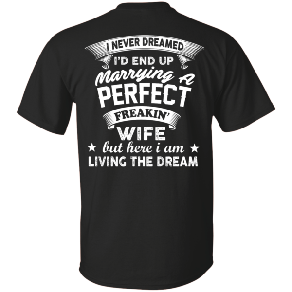 image 628 600x600px I Never Dreamed I'd End Up Marrying A Perfect Freakin's Wife T Shirts, Hoodies