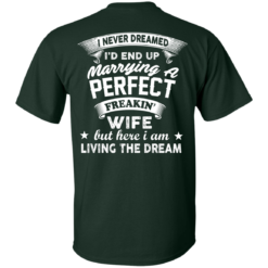image 629 247x247px I Never Dreamed I'd End Up Marrying A Perfect Freakin's Wife T Shirts, Hoodies