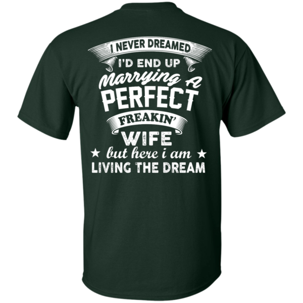 image 629 600x600px I Never Dreamed I'd End Up Marrying A Perfect Freakin's Wife T Shirts, Hoodies