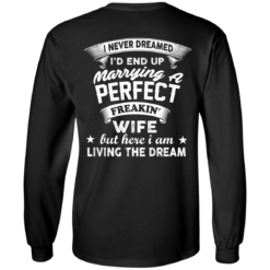 image 630 247x247px I Never Dreamed I'd End Up Marrying A Perfect Freakin's Wife T Shirts, Hoodies