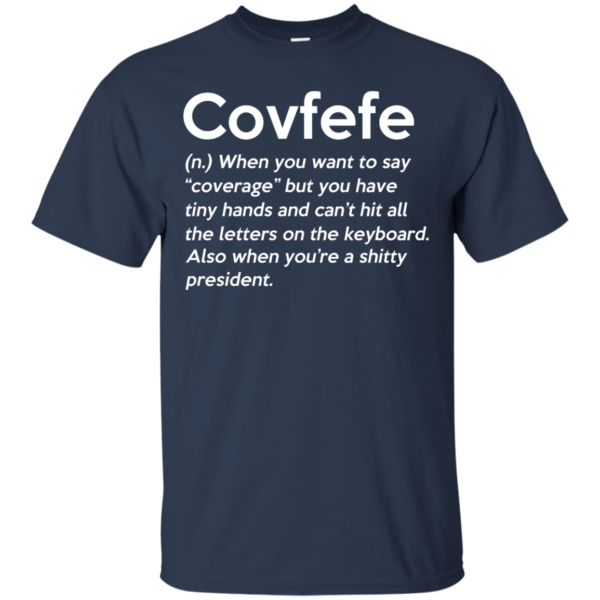 image 643 600x600px Covfefe Definition, when you want to say coverage t shirts