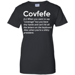 image 648 247x247px Covfefe Definition, when you want to say coverage t shirts