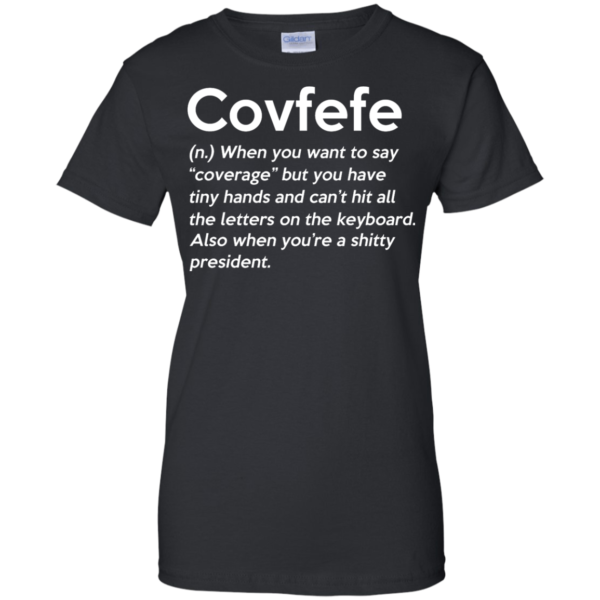 image 648 600x600px Covfefe Definition, when you want to say coverage t shirts