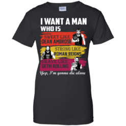 image 656 247x247px I Want A Man Who Is Sweet Like Dean Ambrose Strong Like Roman Reigns T Shirts, Hoodies