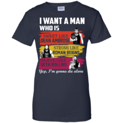image 657 247x247px I Want A Man Who Is Sweet Like Dean Ambrose Strong Like Roman Reigns T Shirts, Hoodies