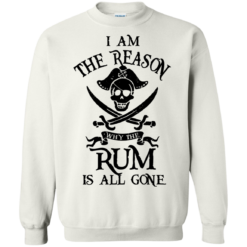 image 713 247x247px I Am The Reason Why The Rum Is All Gone T Shirts, Hoodies