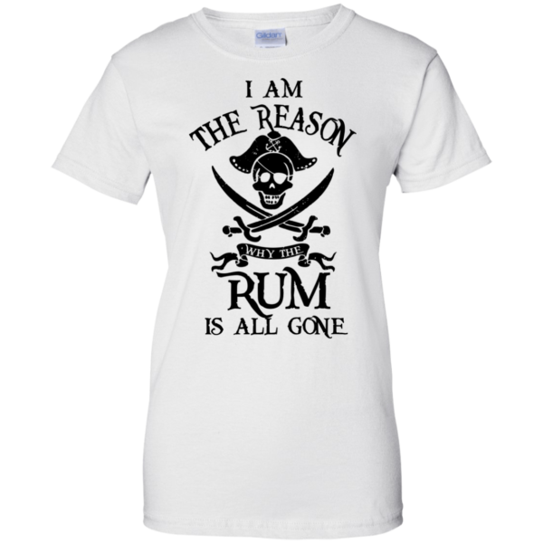 image 715 600x600px I Am The Reason Why The Rum Is All Gone T Shirts, Hoodies