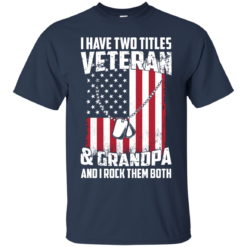 image 860 247x247px I Have Two Titles Veteran & Grandpa And I Rock Them Both T Shirts, Hoodies