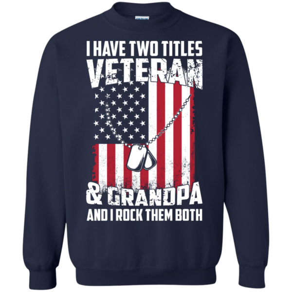 image 864 600x600px I Have Two Titles Veteran & Grandpa And I Rock Them Both T Shirts, Hoodies