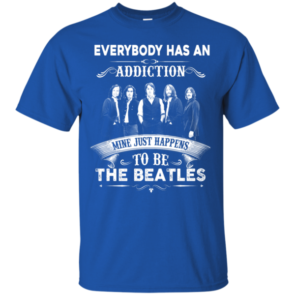 image 905 600x600px Everybody Has An Addiction Mine Just Happens To Be The Beatles T Shirts, Hoodies