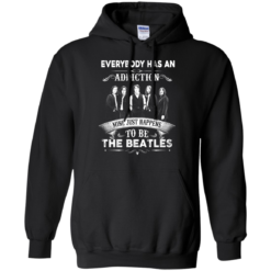 image 908 247x247px Everybody Has An Addiction Mine Just Happens To Be The Beatles T Shirts, Hoodies